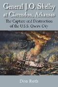 General J. O. Shelby at Clarendon, Arkansas: The Capture and Destruction of the U.S.S. Queen City