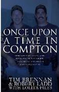 Once Upon a Time in Compton: From Gangsta Rap to Gang Wars...the Murders of Tupac & Biggie....This Is the Story of Two Men at the Center of It All