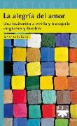 La alegría del amor : una invitación a vivirla y trabajarla en grupos y familias