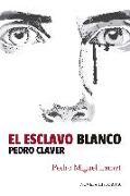 El esclavo blanco : Pedro Claver