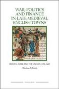 War, Politics and Finance in Late Medieval English Towns