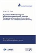 Systematische Erarbeitung von Konstruktionsregeln für die additiven Fertigungsverfahren Lasersintern, Laserschmelzen und Fused Deposition Modeling