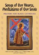 Songs of Our Hearts, Meditations of Our Souls: Prayers for Black Catholics