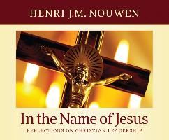 In the Name of Jesus: Reflections on Christian Leadership