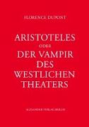 Aristoteles oder Der Vampir des westlichen Theaters