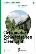 Stuttgart Ausflugsführer: Orte an der Schwäbischen Eisenbahn so gesehen