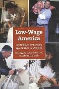 Low-Wage America: How Employers Are Reshaping Opportunity in the Workplace