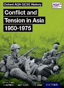 Oxford AQA GCSE History: Conflict and Tension in Asia 1950-1975 Student Book