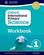 Oxford International Primary Science: First Edition Workbook 1