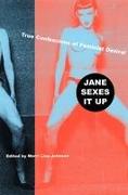 Jane Sexes It Up: True Confessions of Feminist Desire