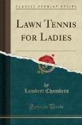 Lawn Tennis for Ladies (Classic Reprint)