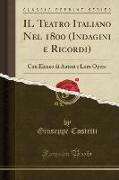 IL Teatro Italiano Nel 1800 (Indagini e Ricordi)