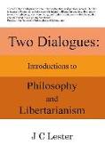 Two Dialogues: Introductions to Philosophy and Libertarianism