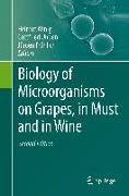 Biology of Microorganisms on Grapes, in Must and in Wine