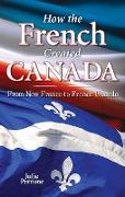 How the French Created Canada