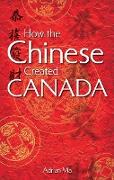 How the Chinese Created Canada