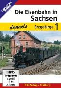 Die Eisenbahn in Sachsen damals, Teil 1 - Erzgebirge