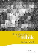 Standpunkte der Ethik - Lehr- und Arbeitsbuch für die gymnasiale Oberstufe - Neubearbeitung