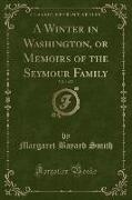 A Winter in Washington, or Memoirs of the Seymour Family, Vol. 1 of 2 (Classic Reprint)