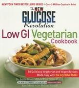 The New Glucose Revolution Low GI Vegetarian Cookbook: 80 Delicious Vegetarian and Vegan Recipes Made Easy with the Glycemic Index