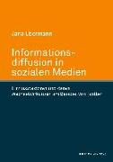 Informationsdiffusion in sozialen Medien. Einflussfaktoren und deren Wechselwirkungen am Beispiel von Twitter