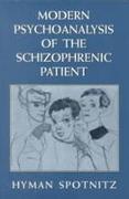 Modern Psychoanalysis of the Schizophrenic Patient