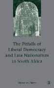 The Pitfalls of Liberal Democracy and Late Nationalism in South Africa