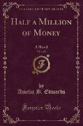 Half a Million of Money, Vol. 1 of 2