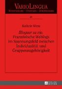 «Bloguer sa vie». Französische Weblogs im Spannungsfeld zwischen Individualität und Gruppenzugehörigkeit