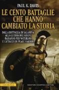 Le cento battaglie che hanno cambiato la storia