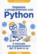 Imparare a programmare con Python. Il manuale per programmatori dai 13 anni in su