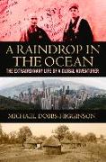 A Raindrop in the Ocean: The Extraordinary Life of a Global Adventurer