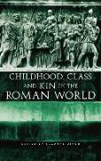 Childhood, Class and Kin in the Roman World