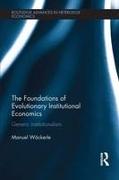 The Foundations of Evolutionary Institutional Economics