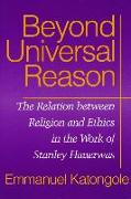 Beyond Universal Reason