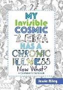 My Invisible Cosmic Zebra Has a Chronic illness - Now What?