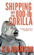 SHIPPING & THE 800 LB GORILLA