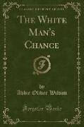 The White Man's Chance (Classic Reprint)