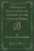 A Winter in Washington, or Memoirs of the Seymour Family, Vol. 2 of 2 (Classic Reprint)