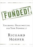 Funded!: Successful Grantwriting for Your Nonprofit