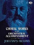 CHORAL WORKS W/ORCHESTRAL ACCO