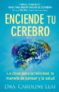 Enciende tu cerebro - La clave para la felicidad, la manera de pensar y la salud