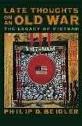 Late Thoughts on an Old War: The Legacy of Vietnam