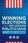 Winning Elections and Influencing Politicians for Library Funding