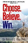 Choose. Believe. Win