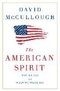 The American Spirit: Who We Are and What We Stand for