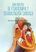 Guía práctica de fisioterapia y rehabilitación cardiaca