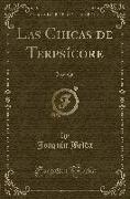 Las Chicas de Terpsícore: Novela (Classic Reprint)