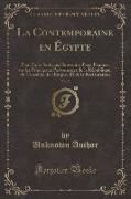 La Contemporaine En Égypte, Vol. 5: Pour Faire Suite Aux Souvenirs d'Une Femme, Sur Les Principaux Personnages de la République, Du Consulat, de l'Emp