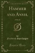 Hammer and Anvil: A Novel (Classic Reprint)